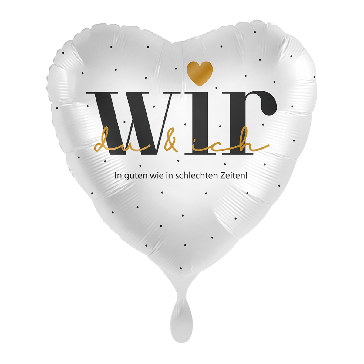 Dotted "Wir - Du & Ich - In guten wie in schlechten Zeiten!" Herz